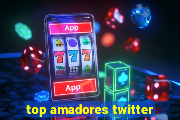 top amadores twitter